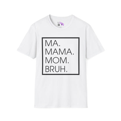 Ma. Mama. Mom. Bruh. Adult T-shirt
