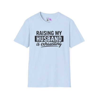 Raising My Husband Is Exhausting Adult T-shirt
