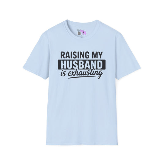 Raising My Husband Is Exhausting Adult T-shirt