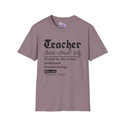 Teacher Definition: Fueled by Dry Erase, Underpaid, Overachieving Adult T-shirt