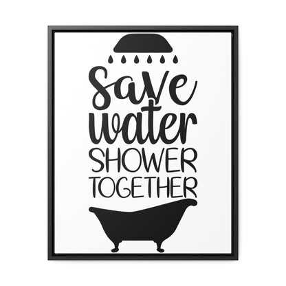 Save Water, Shower Together Canvas Wraps, Vertical Frame