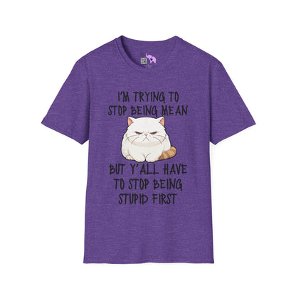 I'm Trying To Stop Being Mean But Yall Have To Stop Being Stupid First Adult T-shirt