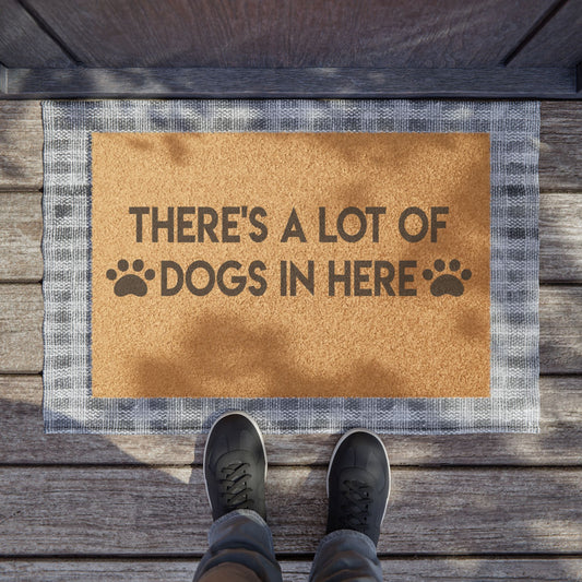 There's A Lot of Dogs In Here Coconut Fiber Doormat