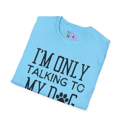 I'm Only Talking To My Dog Today Adult T-shirt