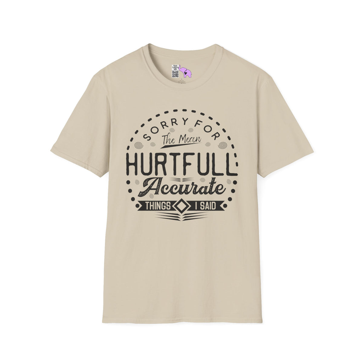 Sorry For The Hurtful Accurate Things I Said Adult T-shirt