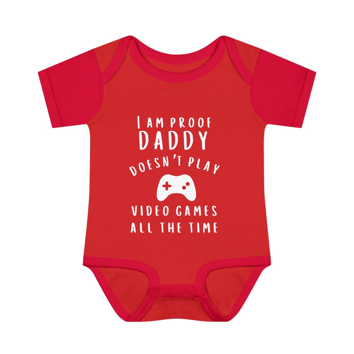 I Am Proof Daddy Doesn't Play Video Games All The Time Infant Baby Rib Bodysuit