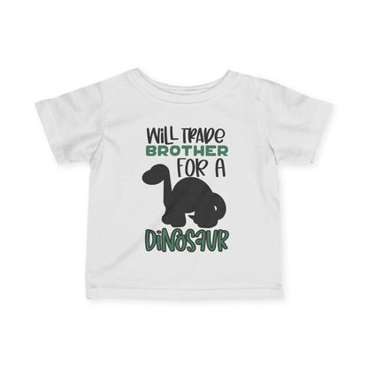 Will Trade Brother For A Dinosaur Infant T-Shirt