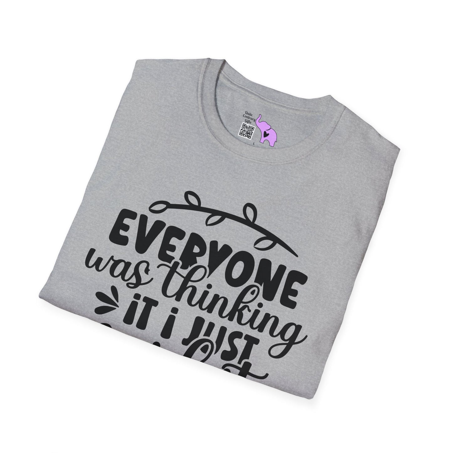 Everyone Was Thinking It I just Said It T-shirt