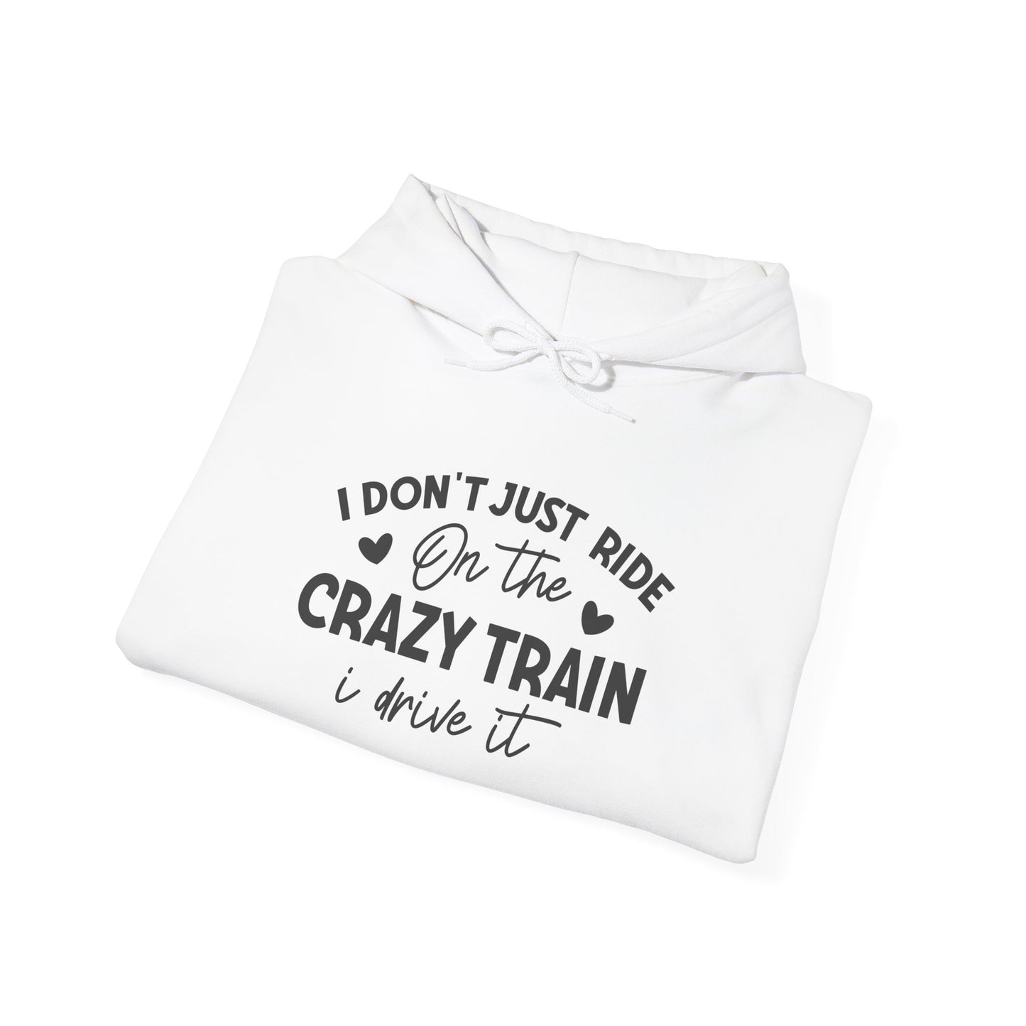 I Don't Just Ride On The Crazy Train, I Drive It Heavy Blend™ Hooded Sweatshirt