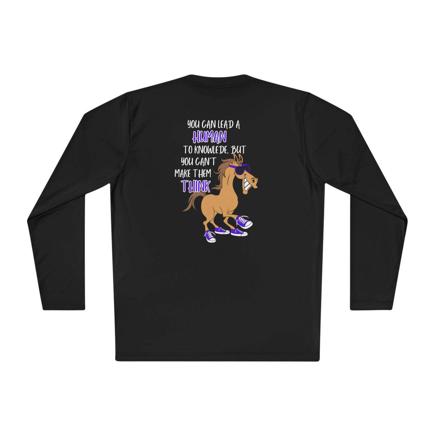 You Can Lead a Human To Knowledge... Adult Long Sleeve Tee