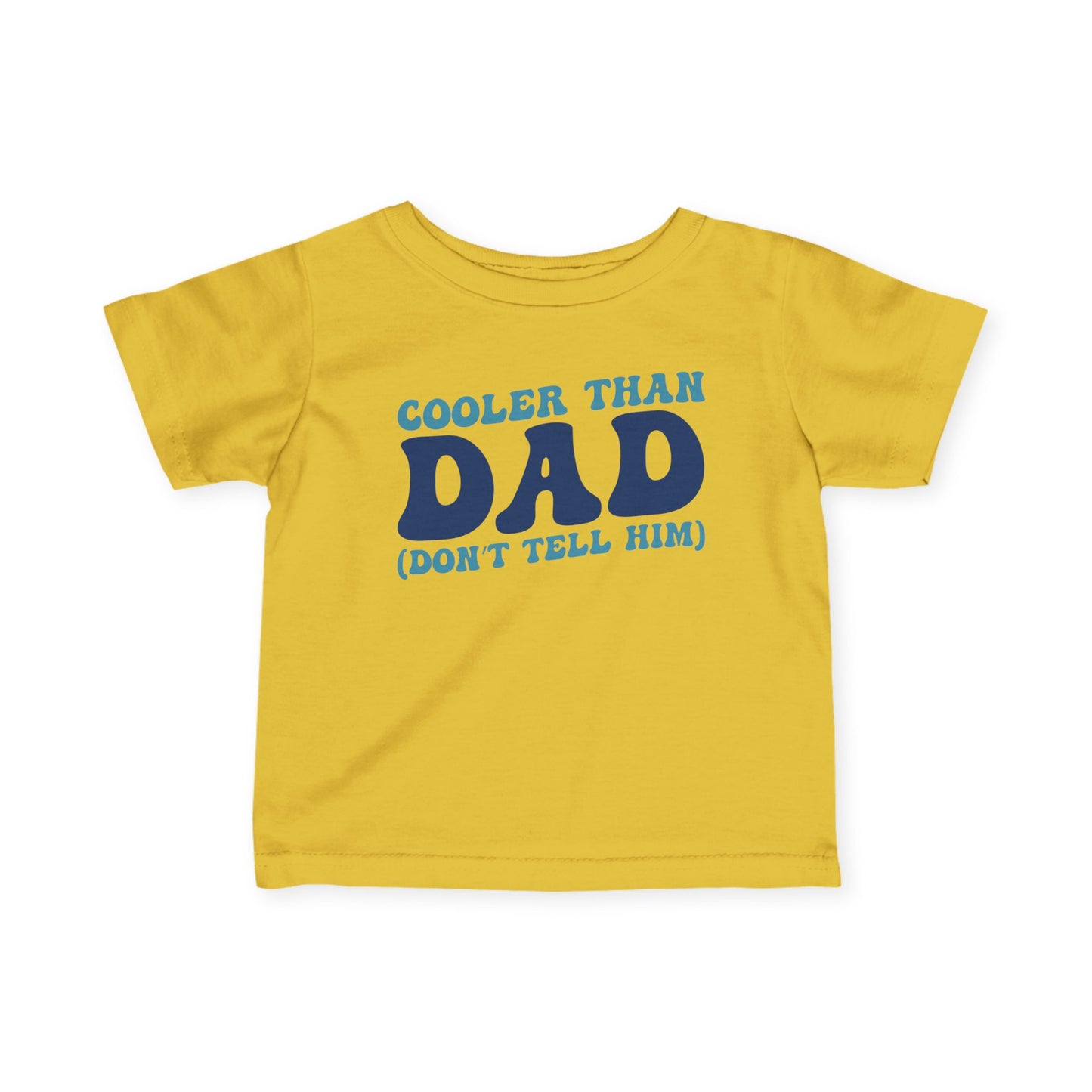 Cooler Than Dad (Don't Tell Him) Infant Soft T-Shirt