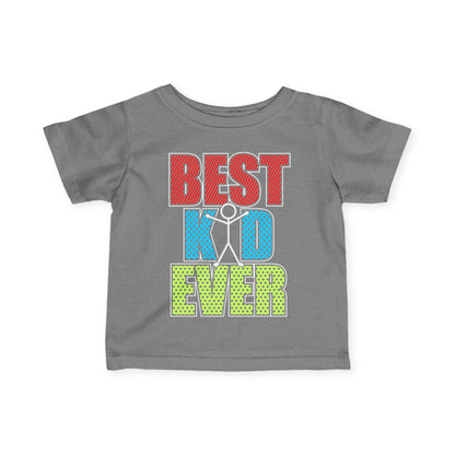 Best Kid Ever (Colorful) Infant Soft T-Shirt
