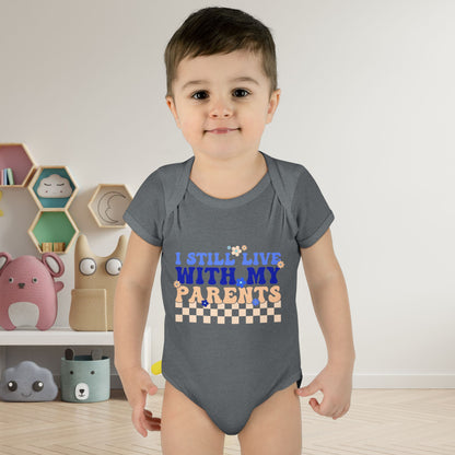 I Still Live With My Parents Infant Baby Rib Bodysuit