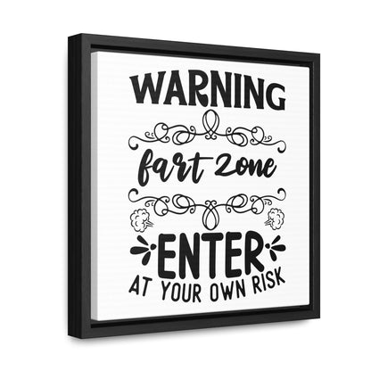 Warning Fart Zone Enter At Your Own Risk Canvas Wraps, Square Frame