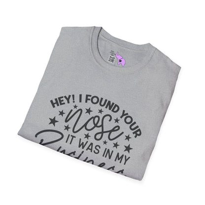 Hey! I Found Your Nose In My Business Again Adult T-shirt