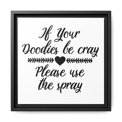 If Your Doodies Be Cray Please Use The Spray Canvas Bathroom Art