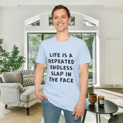 Life Is A Repeated Endless Slap In the Face Adult T-shirt