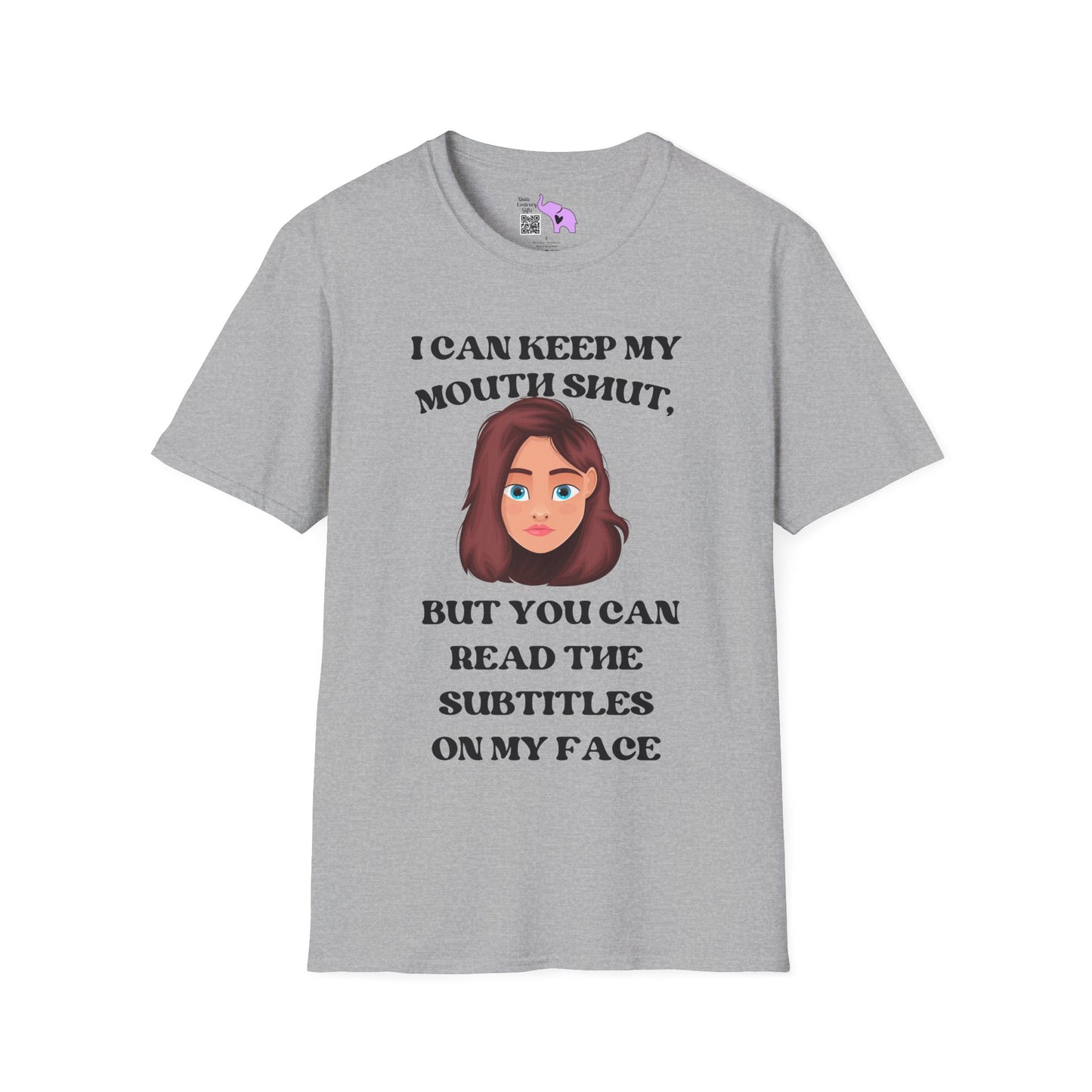 I Can Keep My Mouth Shut, But You Can Read The Subtitles On My Face Adult T-shirt