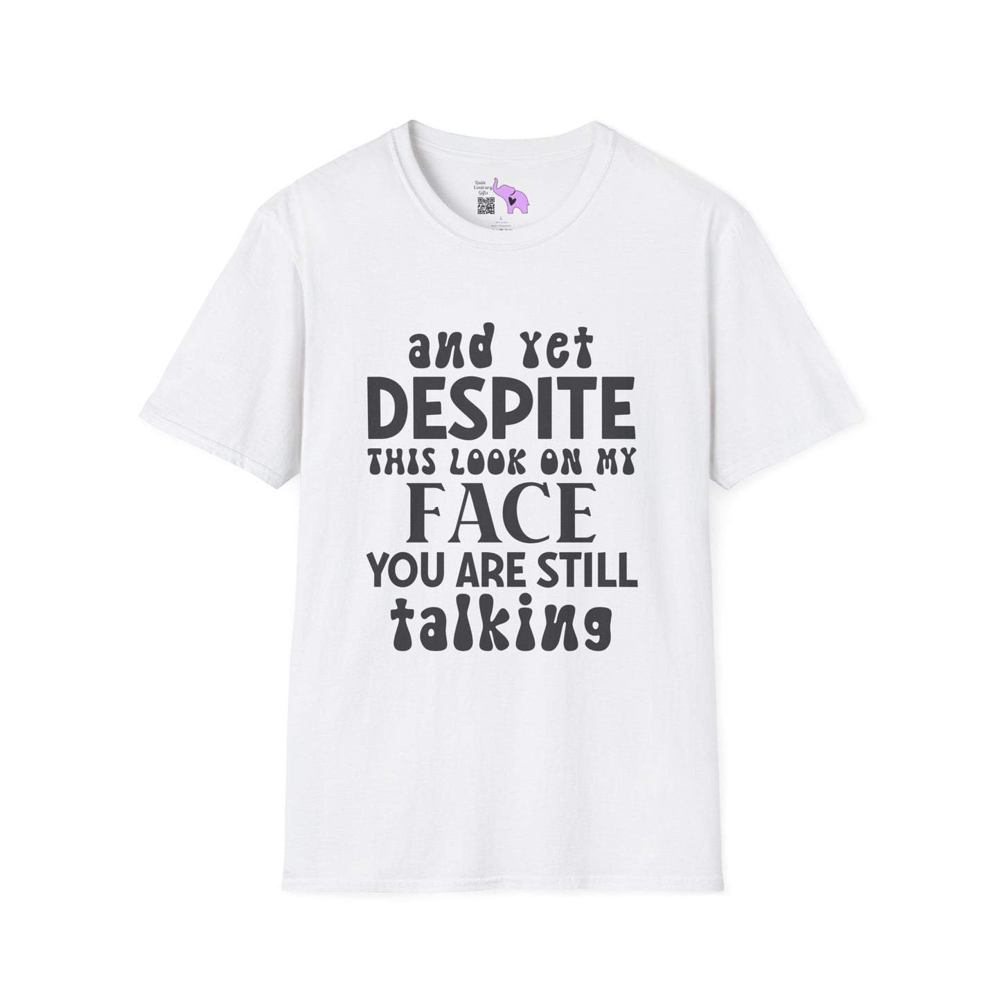 Despite This Look On My Face You are Still Talking Adult T-shirt