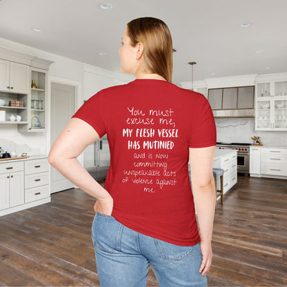 You Must Excuse Me, My Flesh Vessel Has Mutinied... Adult T-shirt