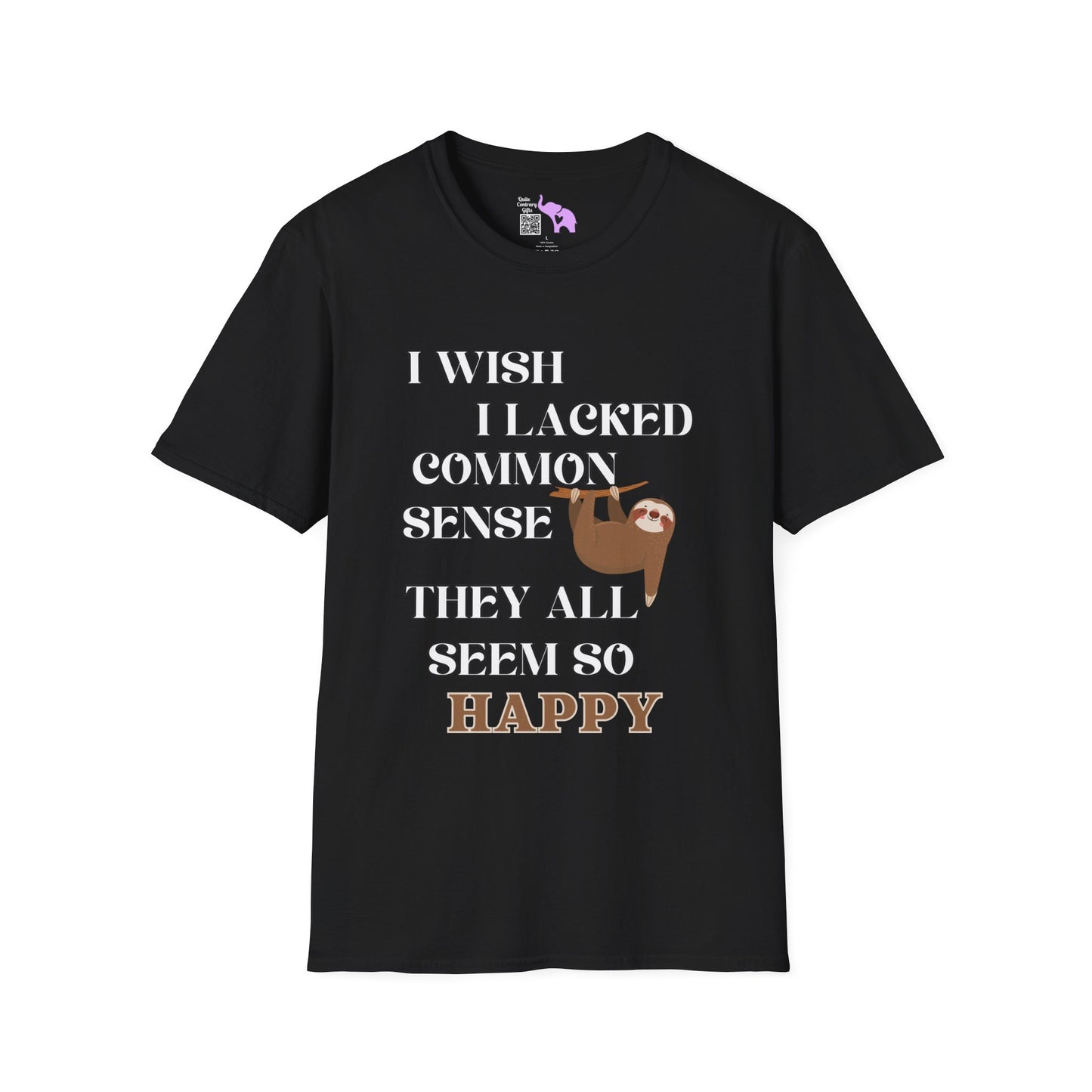 I Wish I Lacked Common Sense, They All Seem So Happy Adult T-shirt