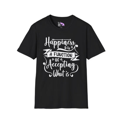 Happiness is a Function of Accepting What Is Adult T-shirt