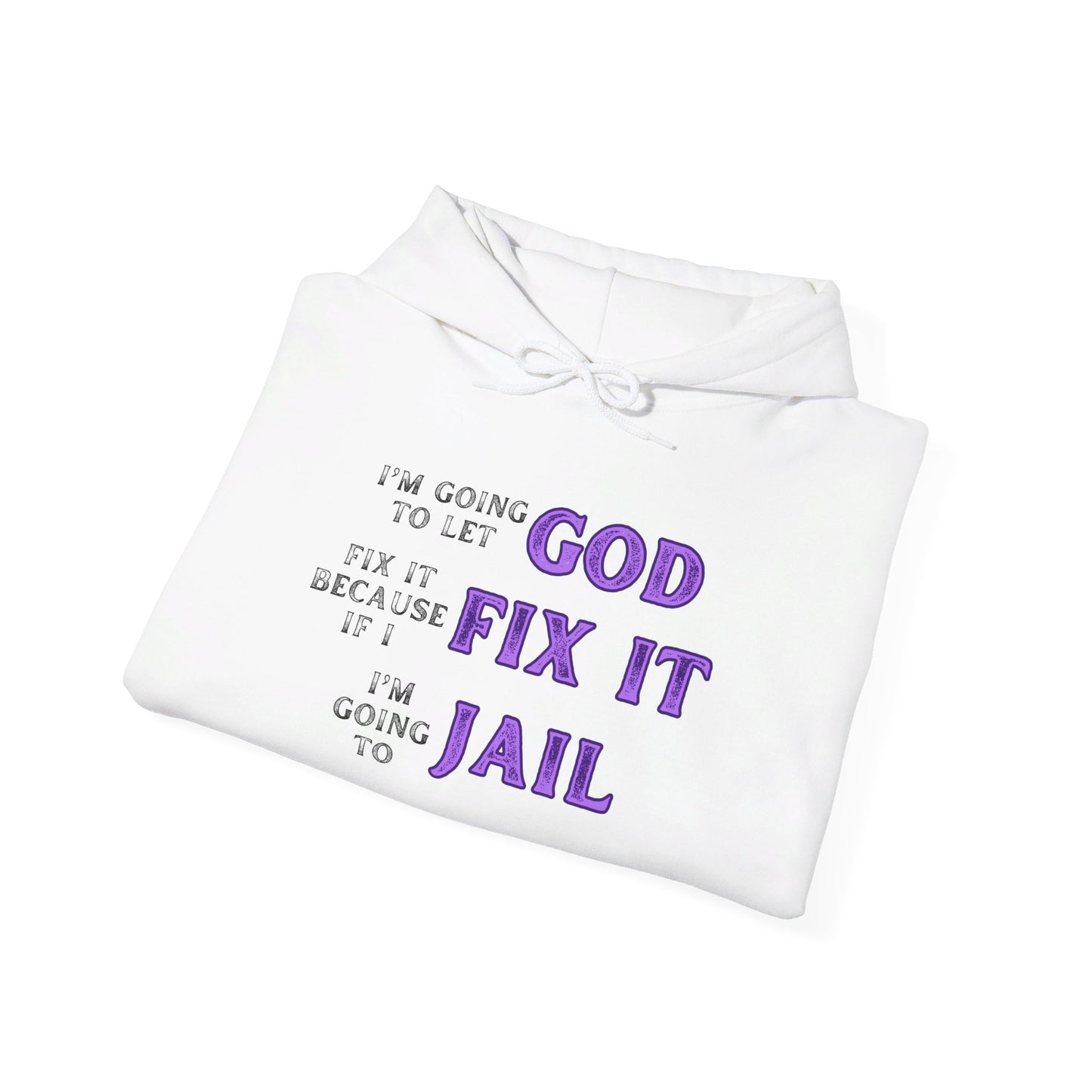 I'm Going To Let God Fix It... Heavy Blend™ Hooded Sweatshirt