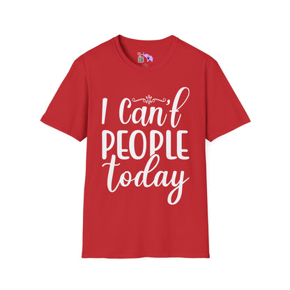 I Can't People Today Adult T-shirt