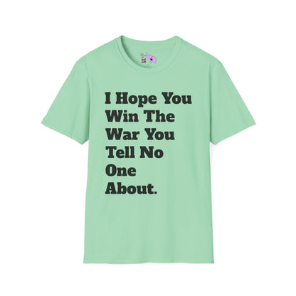 I Hope You Win The War You Tell No One AboutT-shirt