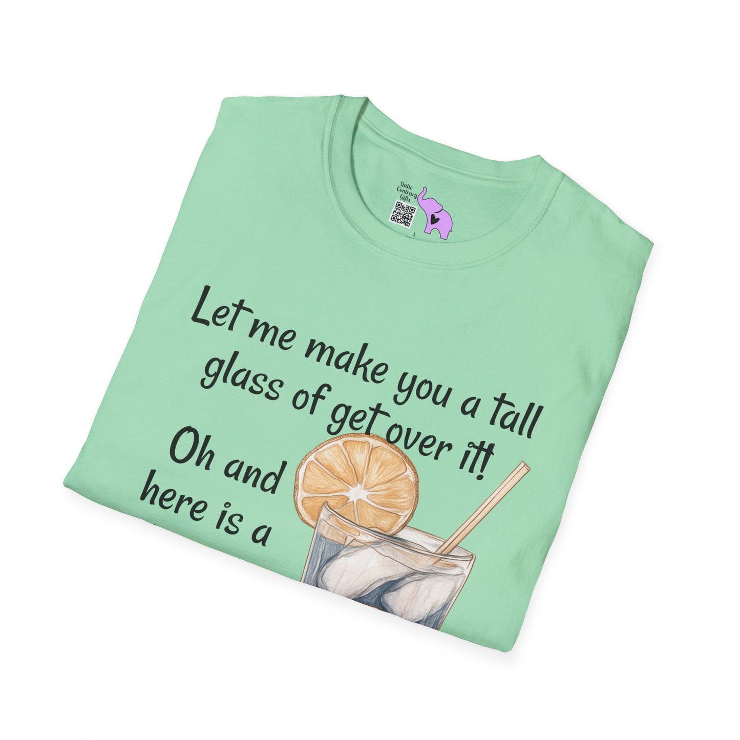 Let Me Make You A Tall Glass of Get Over It... Adult T-shirt