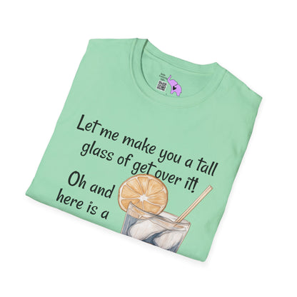 Let Me Make You A Tall Glass of Get Over It... Adult T-shirt