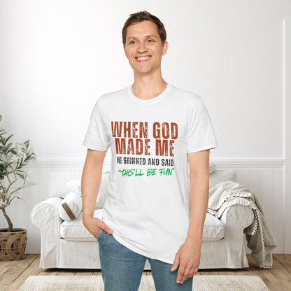 When God Made Me He Grinned And Said "This'll Be Fun" Adult T-shirt