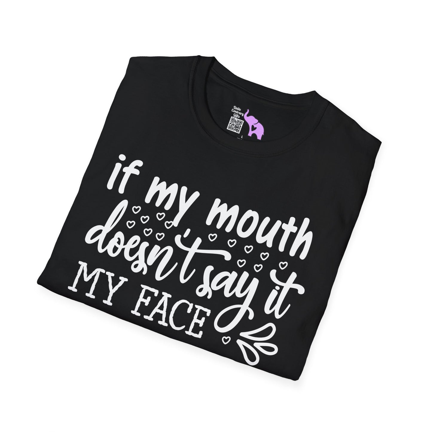 If My Mouth Doesn't Say It My Face Definitely Will 2 T-shirt