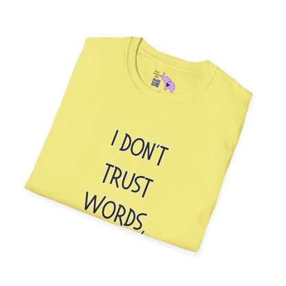 I Don't Trust Words, I Trust Actions T-shirt