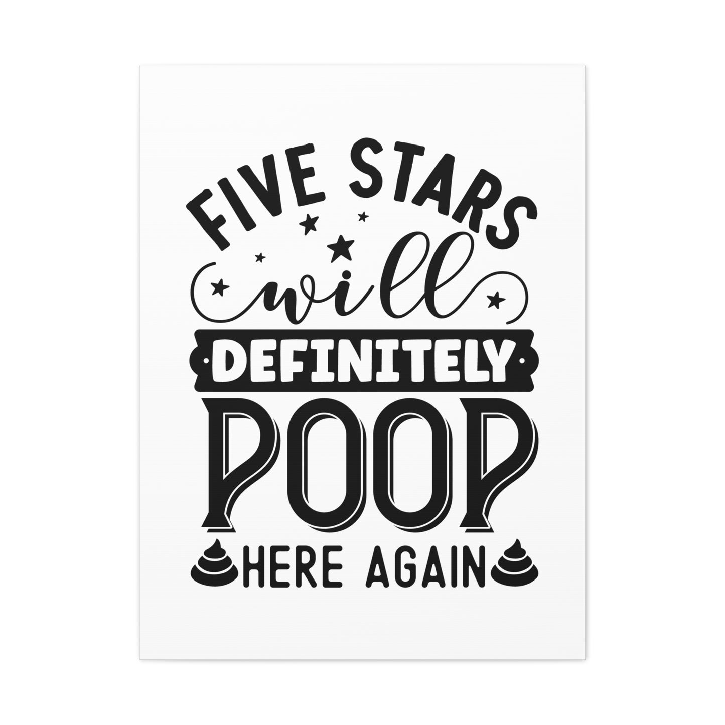 Five Stars Will Definetly Poop Here Again Canvas Vertical Wraps w/o Frame