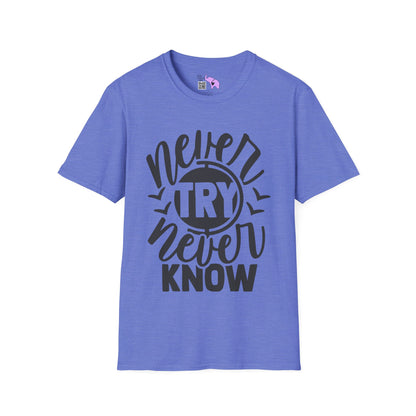 Never Try Never Know Adult T-shirt