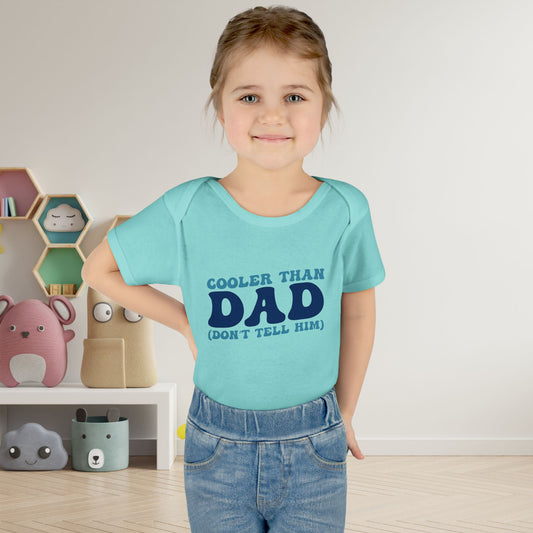 Cooler Than Dad (Don't Tell Him) Infant Baby Rib Bodysuit