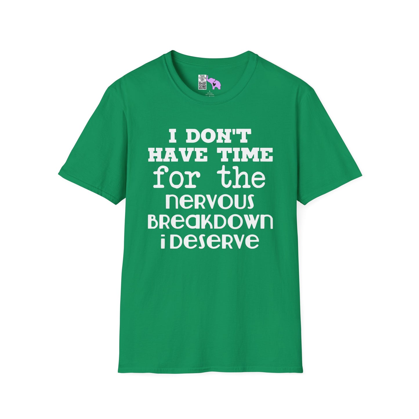 I Don't Have Time For The Nervous Breakdown I Deserve Adult T-shirt