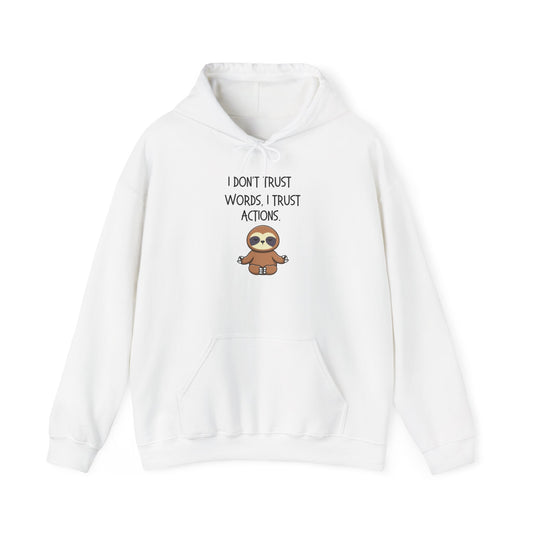 I Don't Trust Words I Trust Actions Sloth Heavy Blend™ Hooded Sweatshirt