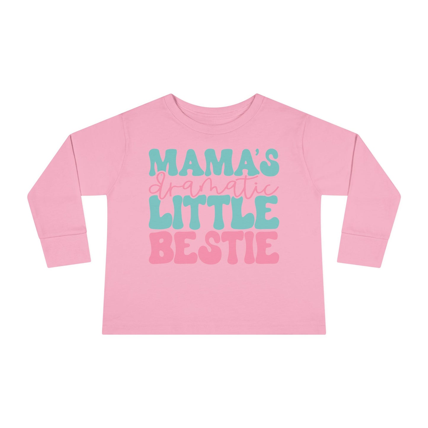 Mama's Dramatic Little Bestie Toddler Long Sleeve Tee