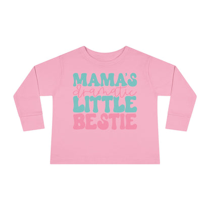 Mama's Dramatic Little Bestie Toddler Long Sleeve Tee
