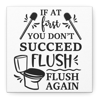 If At First You Don't Succeed Flush Again Canvas Art