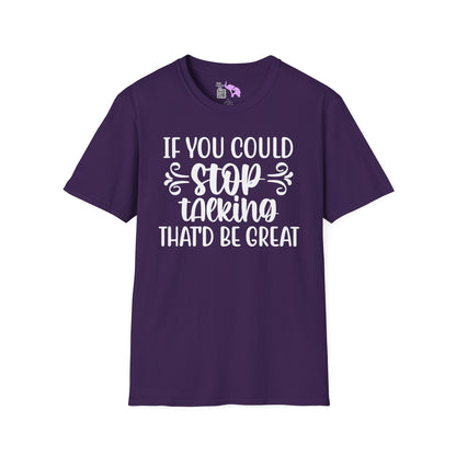 If You Could Stop Talking That'd Be Great Adult T-shirt