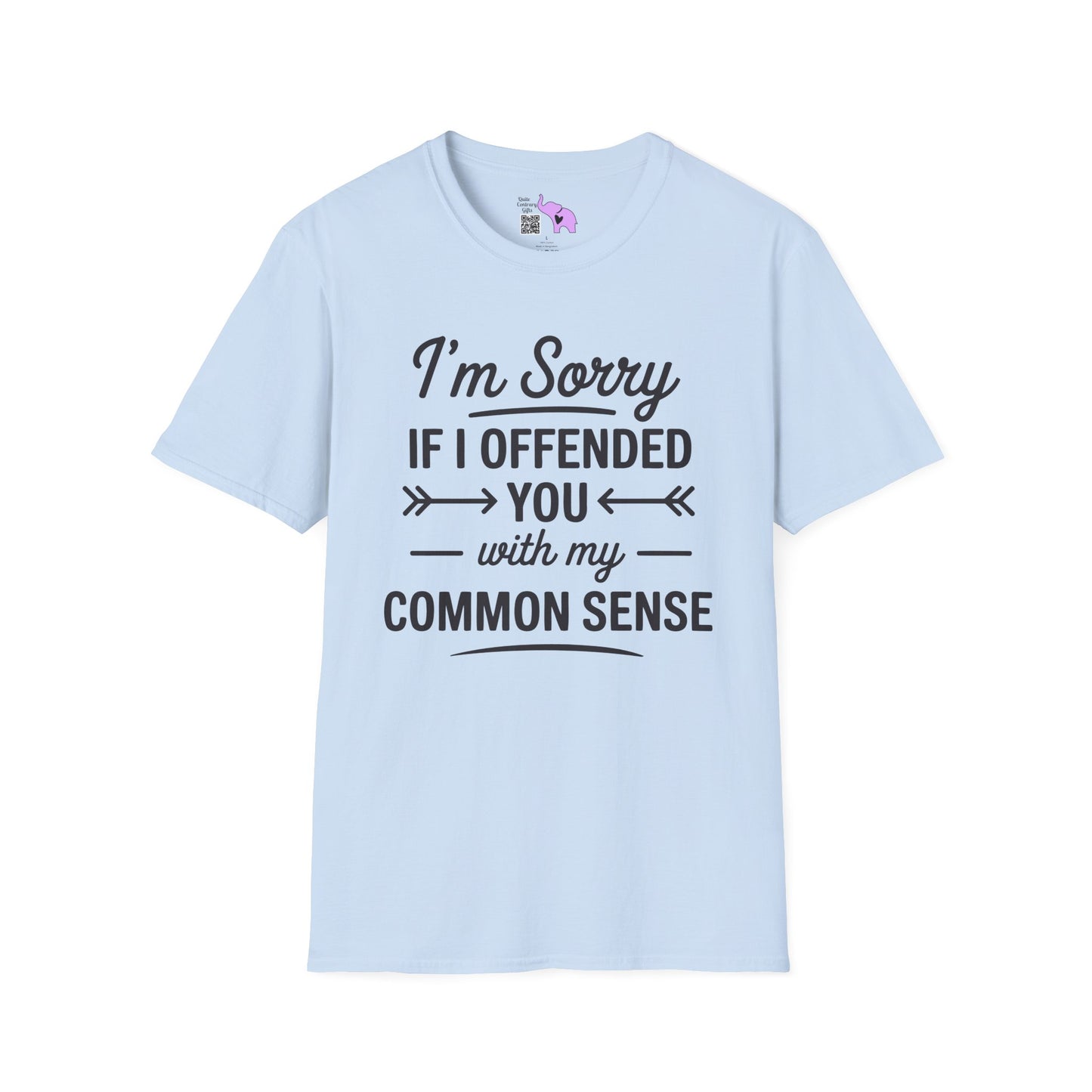 I'm Sorry If I Offended You With My Common Sense Adult T-shirt