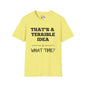 That's A Terrible Idea; What Time? T-shirt