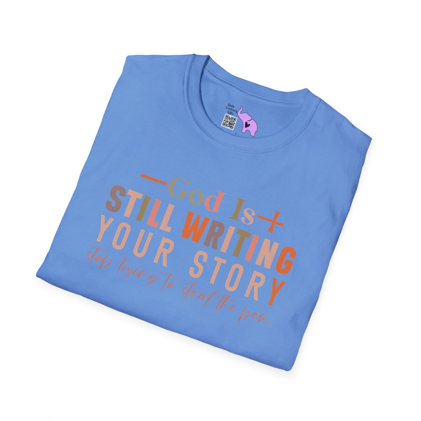 God Is Still Writing Your Story; Stop Trying To Steal The Pen Adult T-shirt