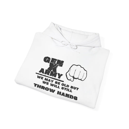 Gen X Army We May Be Old But We Will Still Throw Hands Heavy Blend™ Hooded Sweatshirt