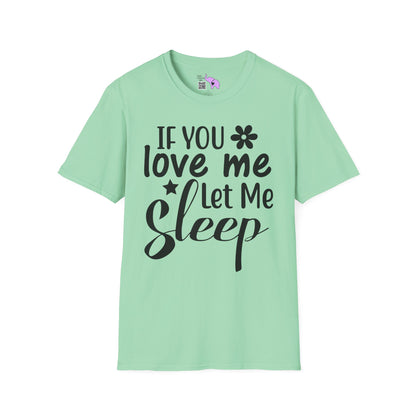 If You Love Me Let Me Sleep Adult T-shirt