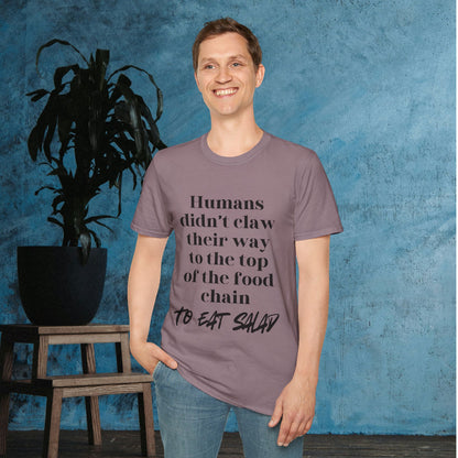 Humans Didn't Claw Their Way To The Top of The Food Chain To Eat Salad Adult T-shirt
