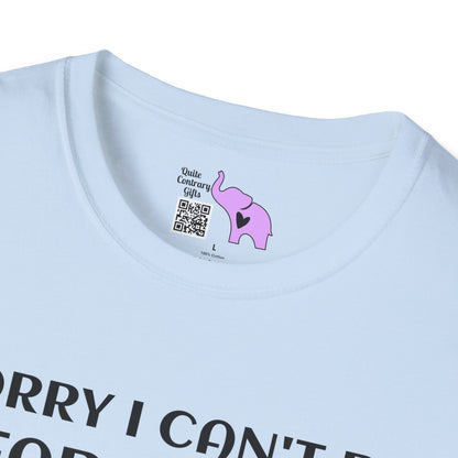Sorry I Can't Be Fabulous Today... Adult T-shirt